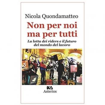 Non per noi ma per tutti. La lotta dei riders e il futuro del mondo del lavoro