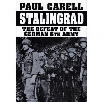 STALINGRAD THE DEFEAT OF THE GERMAN 6TH: The Defeat of the German 6th Army