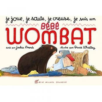 Je Joue, Je Saute, Je Creuse, Je Suis Un Bebe Wombat