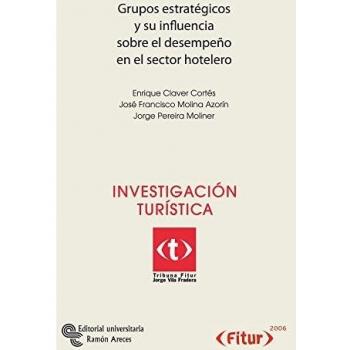 Grupos estratégicos y su influencia sobre el desempeño en el sector hotelero (Tapa blanda).