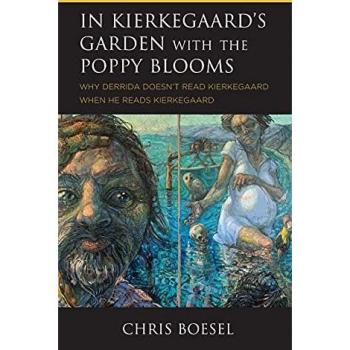 In Kierkegaard's Garden with the Poppy Blooms: Why Derrida Doesn't Read Kierkegaard When He Reads Kierkegaard