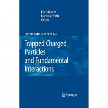 Trapped Charged Particles and Fundamental Interactions