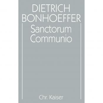 Dietrich Bonhoeffer Werke, Bd.1: Sanctorum Communio: Eine Dogmatische Untersuchung Zur Soziologie Der Kirche