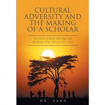 Cultural Adversity and the Making of A Scholar: The Story of Early Marriage and Resilience of an African Girl Child