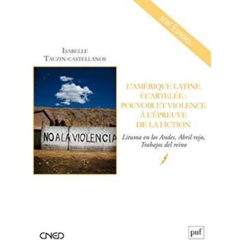 L Amérique latine écartelée : pouvoir et violence à l'épreuve de la fiction