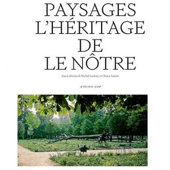 Paysages. L'héritage de Le Nôtre