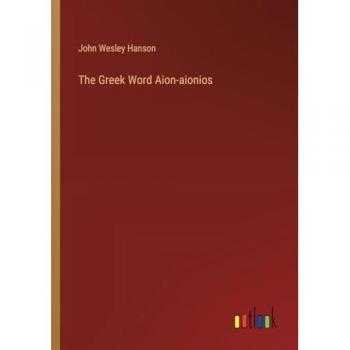 Hanson, John Wesley: The Greek Word Aion-aionios