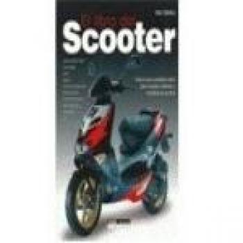 El libro del scooter : todo lo que necesitas saber para comprar, disfrutar y mantener tu scooter