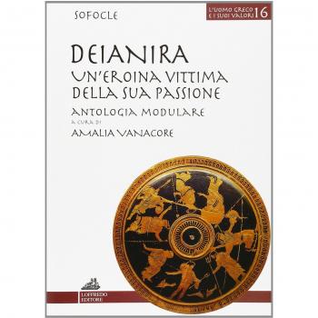 Deianira. Un'eroina vittima della sua passione. Per il Liceo classico