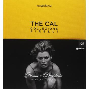 The Cal. Collezione Pirelli. Forma e desiderio. Form and desire. Ediz.italiana