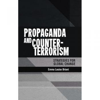 Propaganda and Counter-Terrorism: Strategies for Global Change