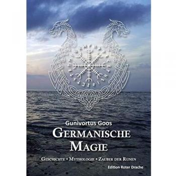 Gunivortus Goos Germanische Magie: Geschichte • Mythologie • Zauber Der Runen