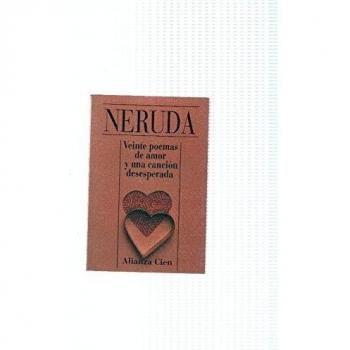 VEINTE POEMAS DE AMOR Y UNA CANCIÓN DESESPERADA
