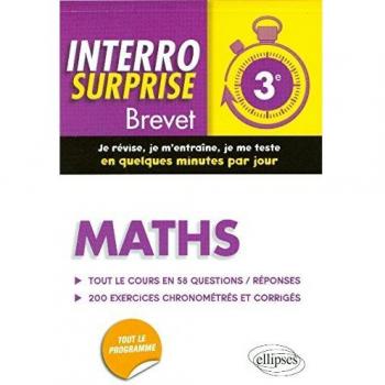 Interro Surprise Maths Troisième Brevet Tout le Cours en 58 Questions/Réponses 200 Exercices Corrigés