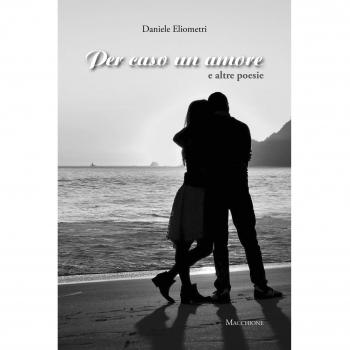 Per caso un amore e altre poesie
