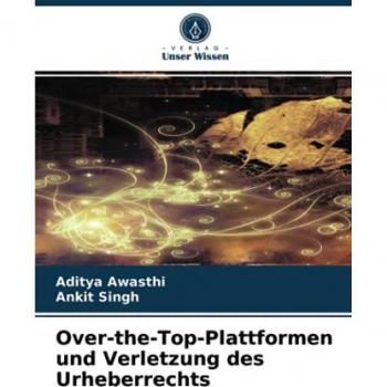 Awasthi, Aditya: Over-the-Top-Plattformen und Verletzung des Urheberrechts