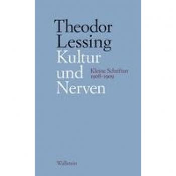 Kultur und Nerven: Kleine Schriften 1908-1909 (Schriften in Einzelausgaben / Veröffentlichungen der Deutschen Akademie für Sprache und Dichtung Darmstadt)