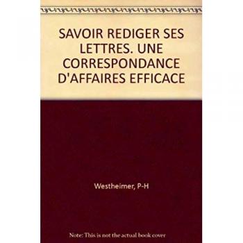 Savoir Rédiger ses Lettres : Correspondance d'Affaires Efficace par Patricia H. Westheimer et Robert B. Nelson