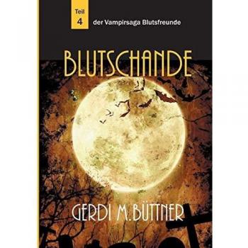 Blutschande: Teil 4 der Vampirsaga Blutsfreunde