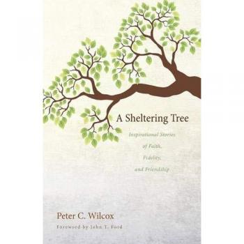 A Sheltering Tree: Inspirational Stories of Faith, Fidelity, and Friendship