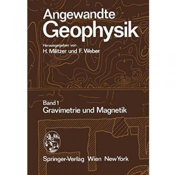 Angewandte Geophysik: Band 1: Gravimetrie und Magnetik