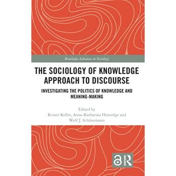 The Sociology of Knowledge Approach to Discourse