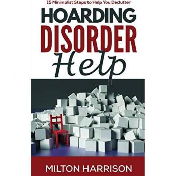 Hoarding Disorder Help: 15 Minimalist Steps to Help You Declutter