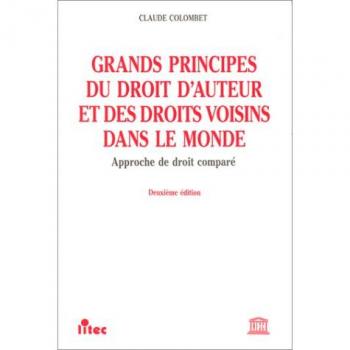 Grands principes du droit d'auteur et des droits voisins dans le monde : approche de droit compare