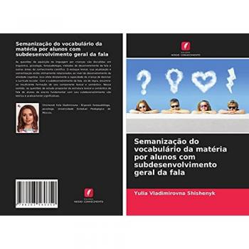 Semanização do vocabulário da matéria por alunos com subdesenvolvimento geral da fala