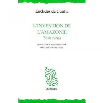 L'invention de l'Amazonie
