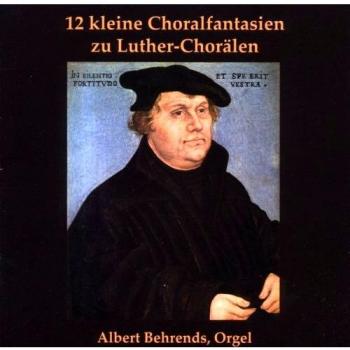 12 Kleine Choralfantasien zu Luther-Chorälen