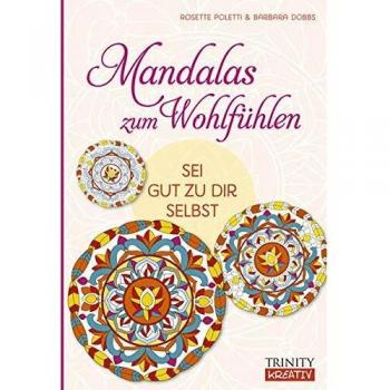 Sei gut zu Dir selbst: Mandalas zum Wohlfühlen