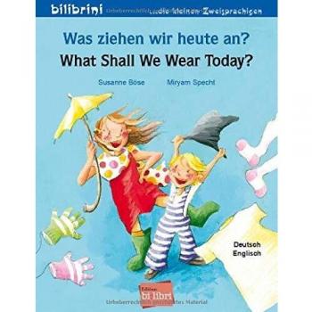 Was ziehen wir heute an?: Kinderbuch Deutsch-Englisch