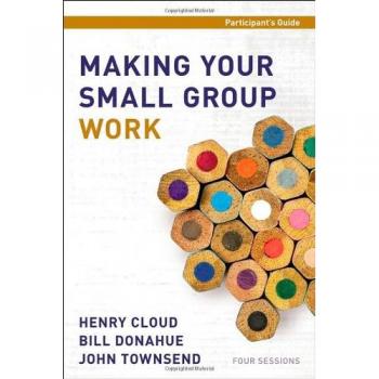 Making Your Small Group Work Participant's Guide