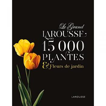 Le Grand Larousse des 15000 plantes et fleurs de jardin (Relié)