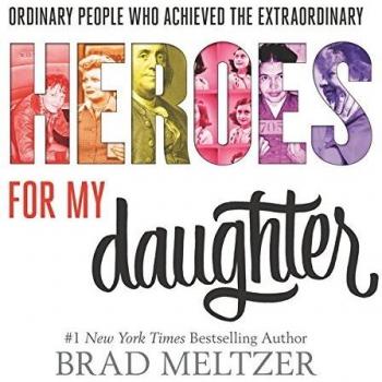 Heroes for My Daughter by Brad Meltzer