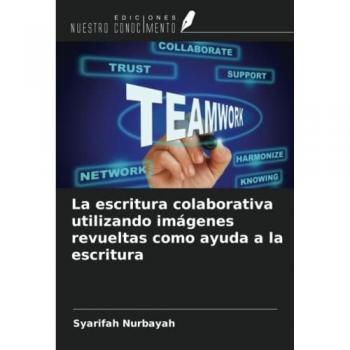 La escritura colaborativa utilizando imágenes revueltas como ayuda a la escritura