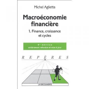 Macroéconomie financière : Tome 1, Finance, croissance et cycles