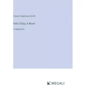 Felix O'Day; A Novel: in large print