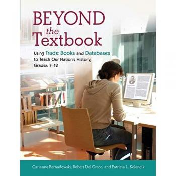 Beyond the Textbook: Using Trade Books and Databases to Teach Our Nation's History, Grades 7â€“12