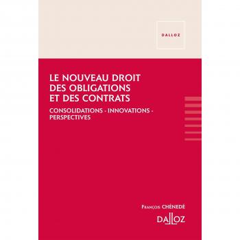 Le nouveau droit des obligations et des contrats : Consolidations, innovations, perspectives