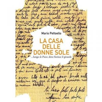La casa delle donne sole... lungo la Piave, dove fiorisce il girasole