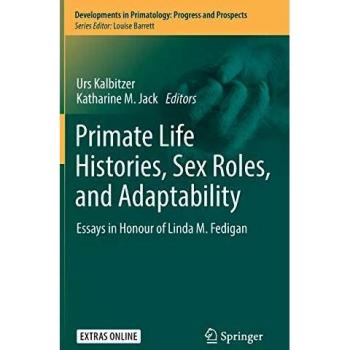 Primate Life Histories, Sex Roles, and Adaptability: Essays in Honour of Linda M. Fedigan
