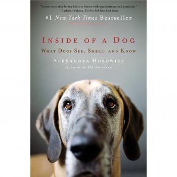 Inside of a Dog : What Dogs See, Smell, and Know, by Alexandra Horowitz
