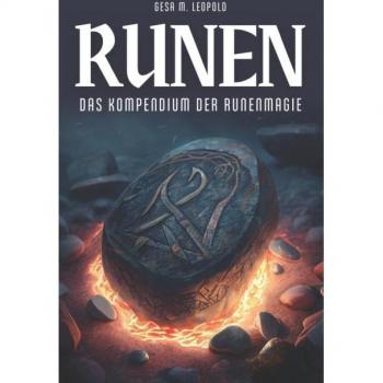 Runen: das Kompendium der Runenmagie (Runen, Numerologie & Tarot)