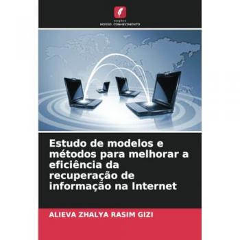 Zhalya Rasim Gizi, Alieva: Estudo de modelos e métodos para melhorar a eficiência da recuperação de informação na Internet