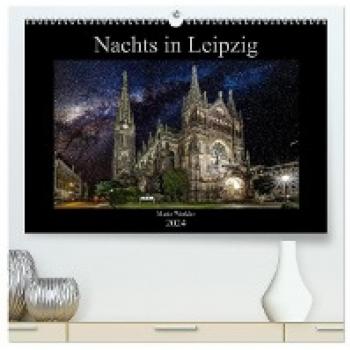 Nachts in Leipzig (hochwertiger Premium Wandkalender 2024 DIN A2 quer) Kunstdruck in Hochglanz