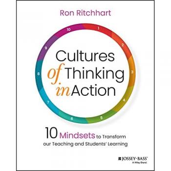 Cultures of Thinking in Action : 10 Mindsets to Transform our Teaching and Students' Learning