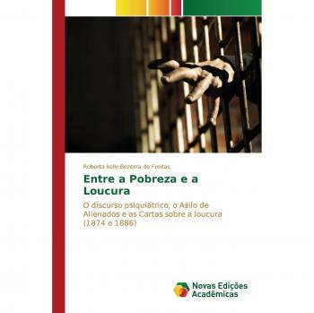 Freitas, Roberta kelly Bezerra de: Entre a Pobreza e a Loucura