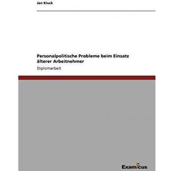 Personalpolitische Probleme beim Einsatz älterer Arbeitnehmer